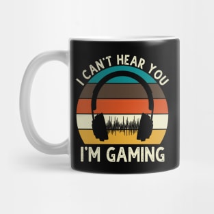 Can't Hear You I'm Gaming Mug